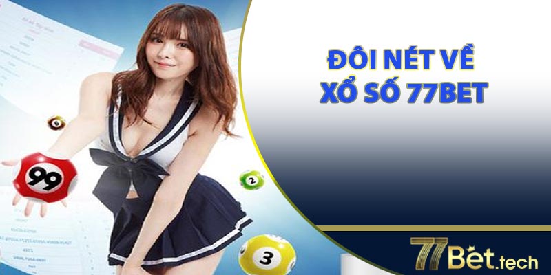 Đôi nét về xổ số 77bet