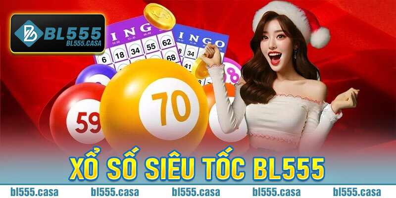 Xổ Số Siêu Tốc Bl555