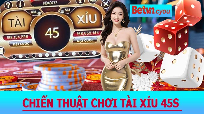 Chiến thuật chơi Tài Xỉu 45S