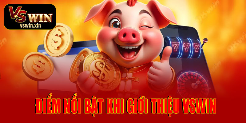 Điểm nổi bật khi giới thiệu VSwin