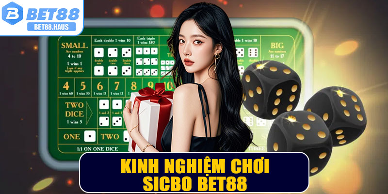 Kinh Nghiệm Chơi Sicbo BET88 – Tăng Cơ Hội Thắng Mỗi Ván