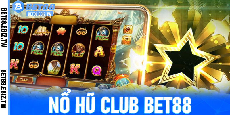 Nổ Hũ Club Bet88: Cơ Hội Nhận Jackpot Khủng Ngay Tại Màn Hình Của Bạn