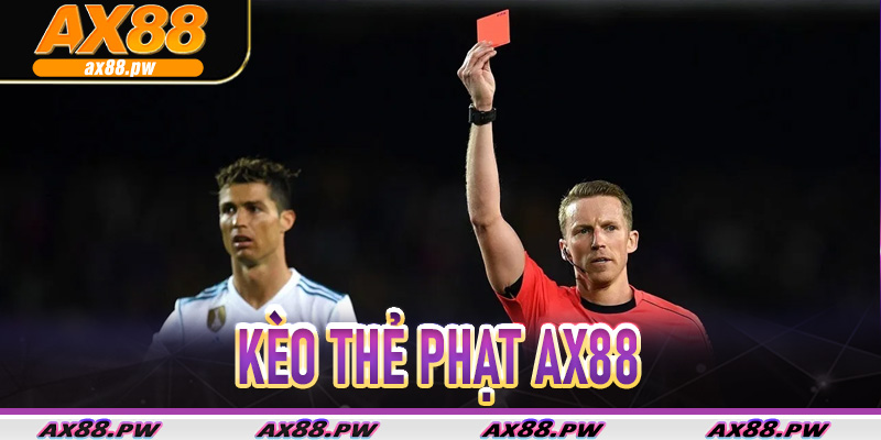 Kèo Thẻ Phạt Ax88