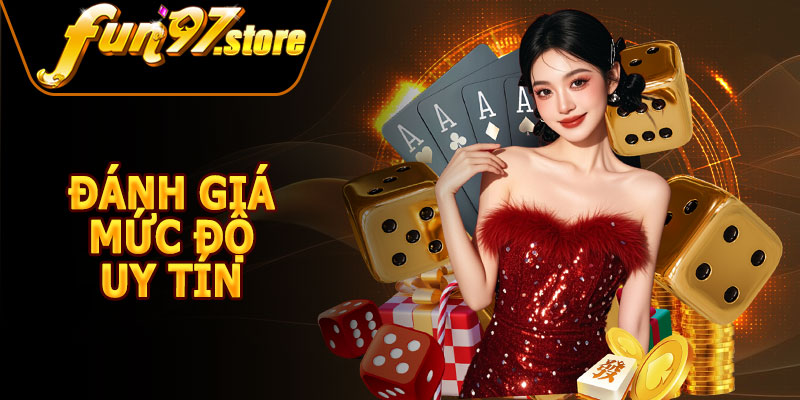 Đánh Giá Mức Độ Uy Tín Của FUN97