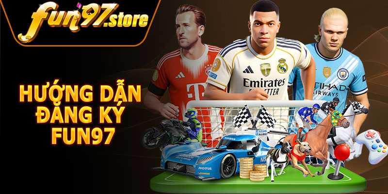 Hướng Dẫn Đăng Ký FUN97