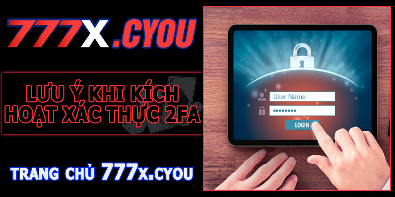 Lưu Ý Khi Kích Hoạt Xác Thực 2FA 777X