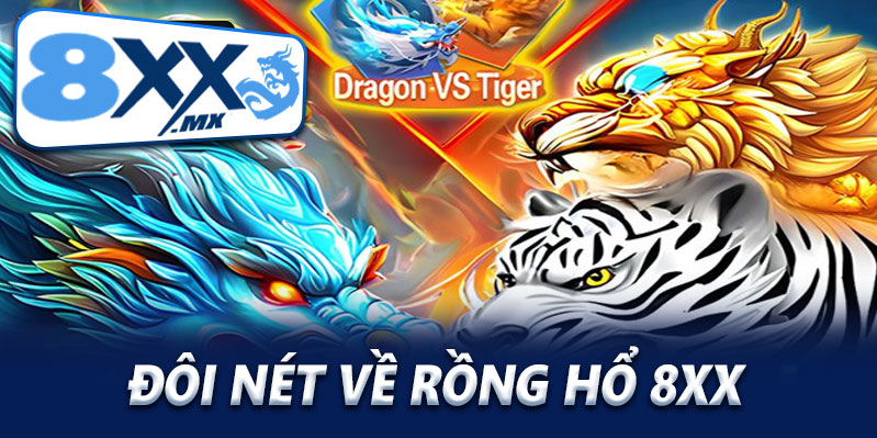 Đôi nét về game bài Rồng Hổ 8XX