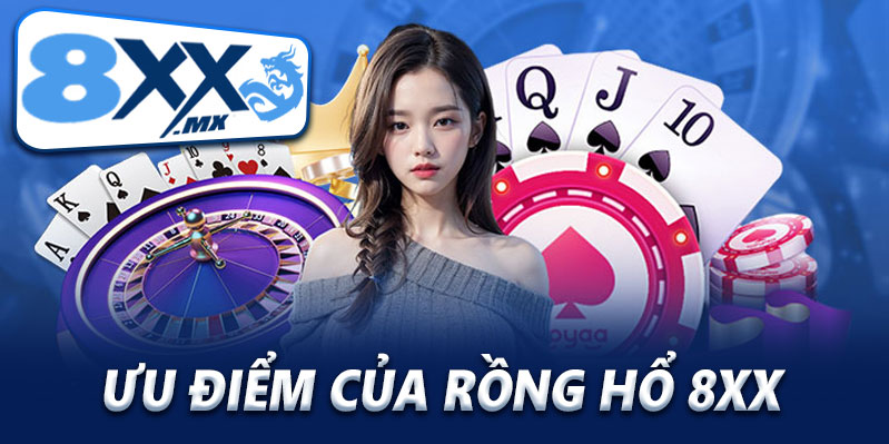 Ưu điểm nổi bật của Rồng Hổ 8XX